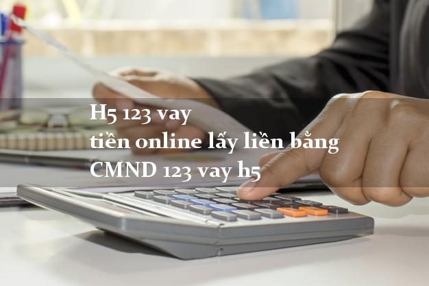 H5 123 vay tiền online lấy liền bằng CMND 123 vay h5