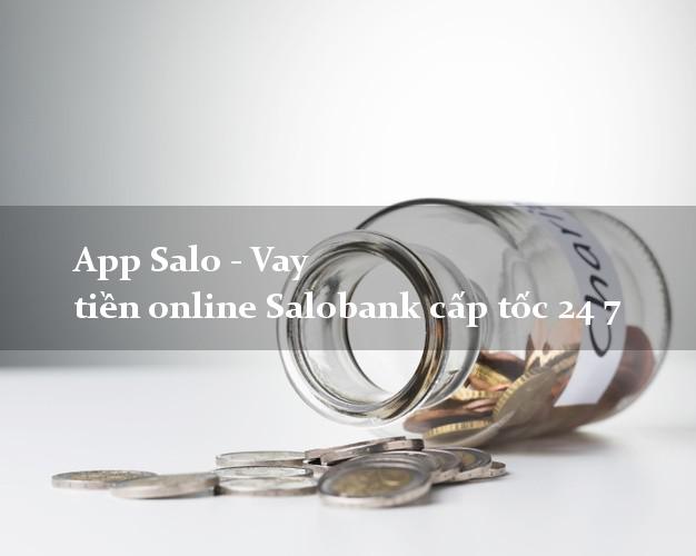 App Salo - Vay tiền online Salobank cấp tốc 24 7