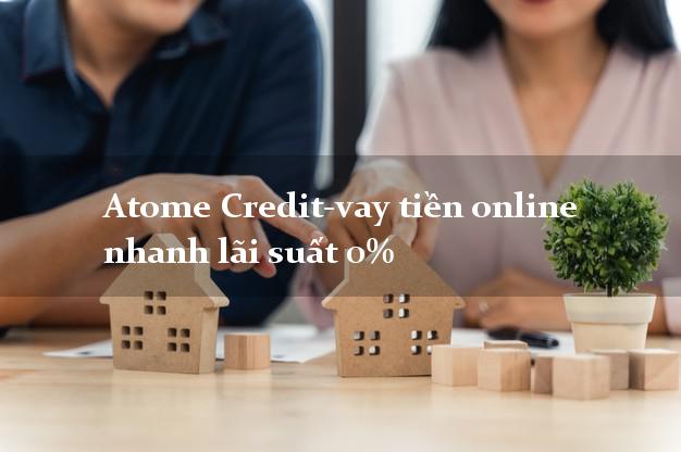 Atome Credit-vay tiền online nhanh lãi suất 0%