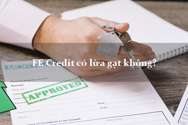 FE Credit có lừa gạt không?