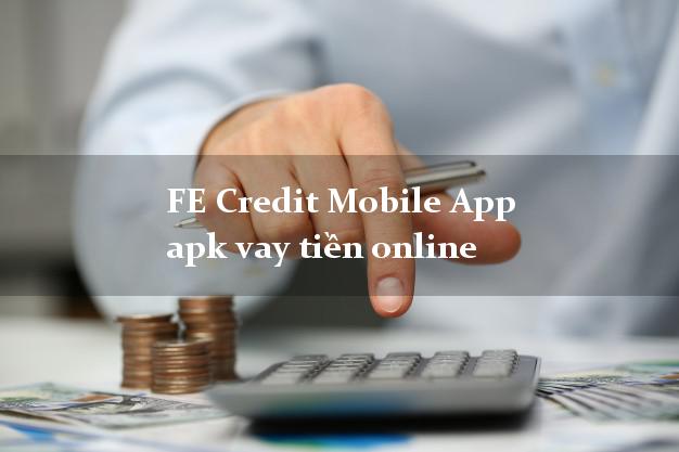 FE Credit Mobile App apk vay tiền online