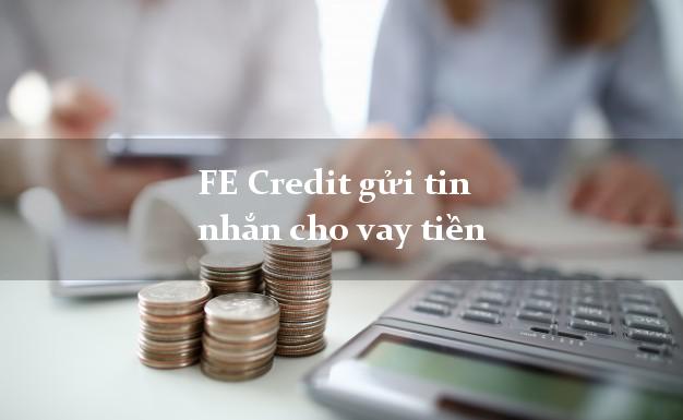 FE Credit gửi tin nhắn cho vay tiền