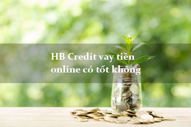 HB Credit vay tiền online có tốt không