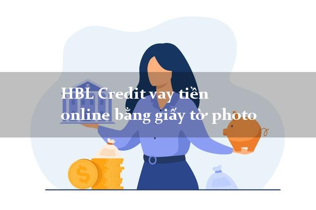 HBL Credit vay tiền online bằng giấy tờ photo