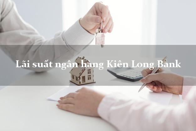 Lãi suất ngân hàng Kiên Long Bank