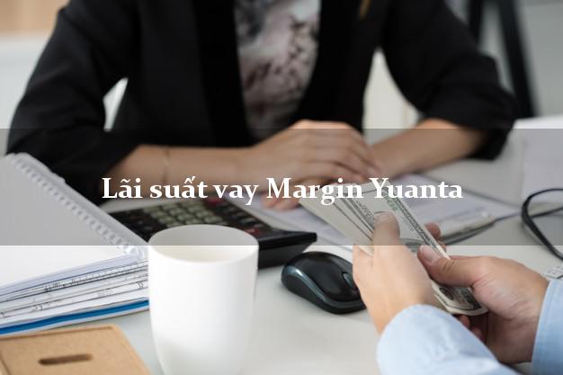 Lãi suất vay Margin Yuanta