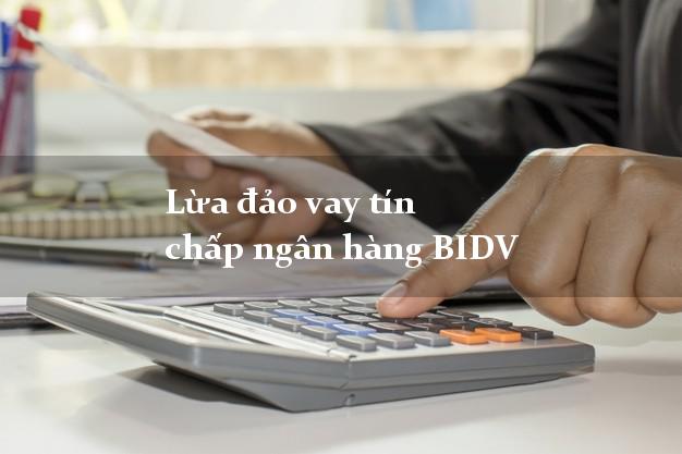 Lừa đảo vay tín chấp ngân hàng BIDV