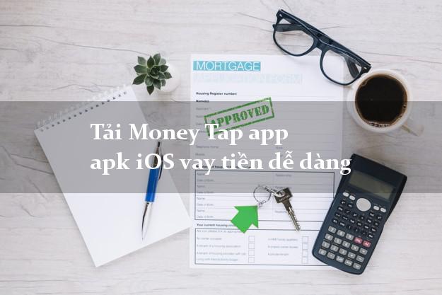 Tải Money Tap app apk iOS vay tiền dễ dàng