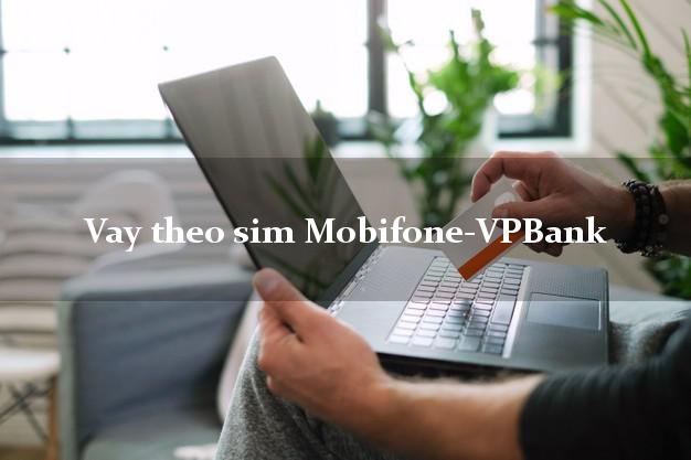 Vay theo sim Mobifone-VPBank