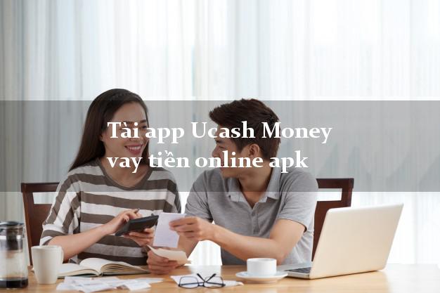 Tài app Ucash Money vay tiền online apk