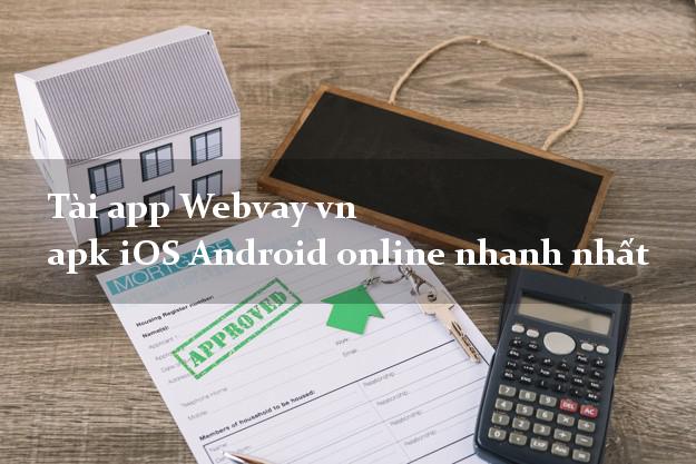 Tài app Webvay vn apk iOS Android online nhanh nhất