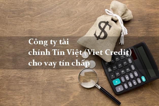 Công ty tài chính Tín Việt (Viet Credit) cho vay tín chấp