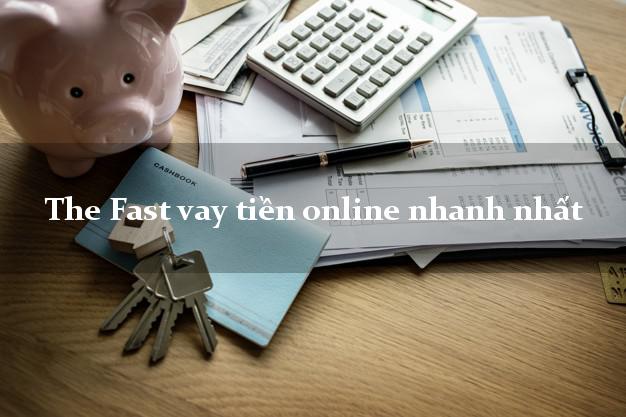 The Fast vay tiền online nhanh nhất