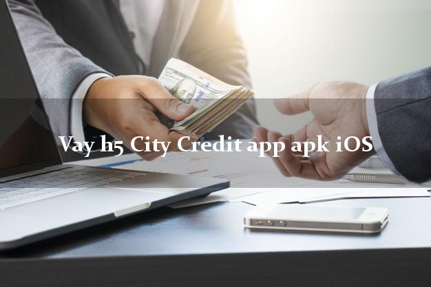 Vay h5 City Credit app apk iOS