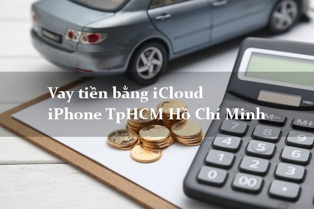 Vay tiền bằng iCloud iPhone TpHCM Hồ Chí Minh