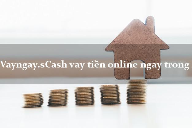 Vayngay.sCash vay tiền online ngay trong ngày