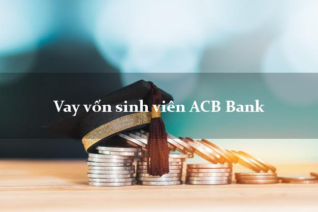Vay vốn sinh viên ACB Bank