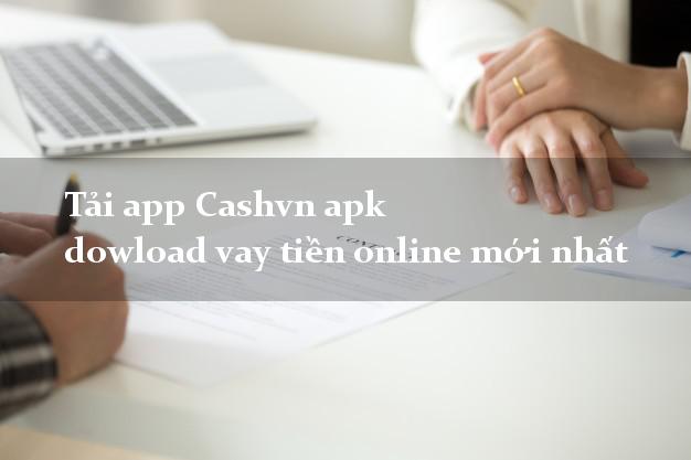 Tải app Cashvn apk dowload vay tiền online mới nhất