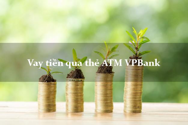 Vay tiền qua thẻ ATM VPBank
