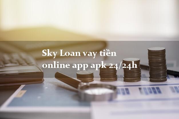 Sky Loan vay tiền online app apk 24/24h