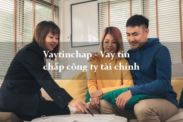 Vaytinchap - Vay tín chấp công ty tài chính