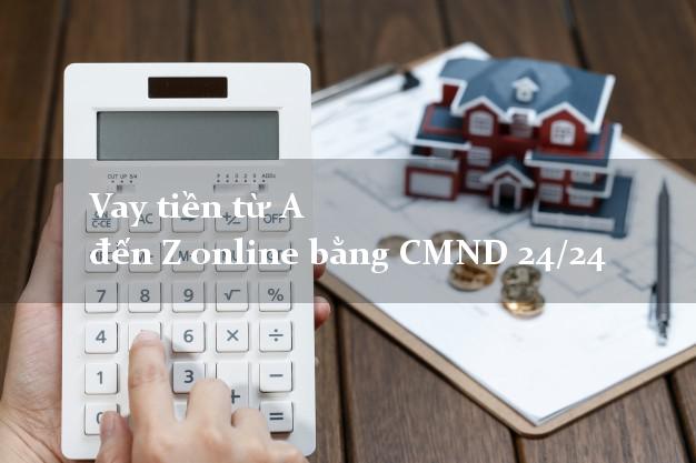 Vay tiền từ A đến Z online bằng CMND 24/24