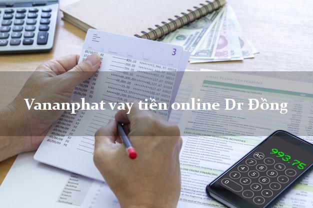 Vananphat vay tiền online Dr Đồng