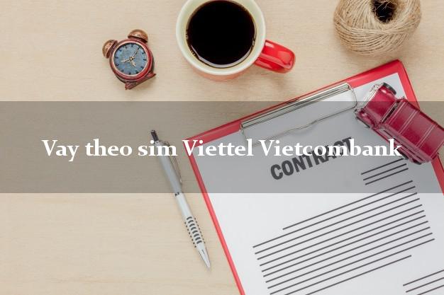 Vay theo sim Viettel Vietcombank