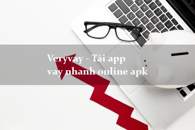 Veryvay - Tải app vay nhanh online apk