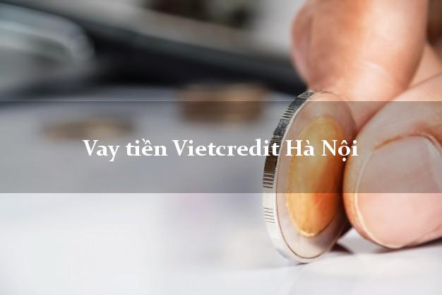 Vay tiền Vietcredit Hà Nội