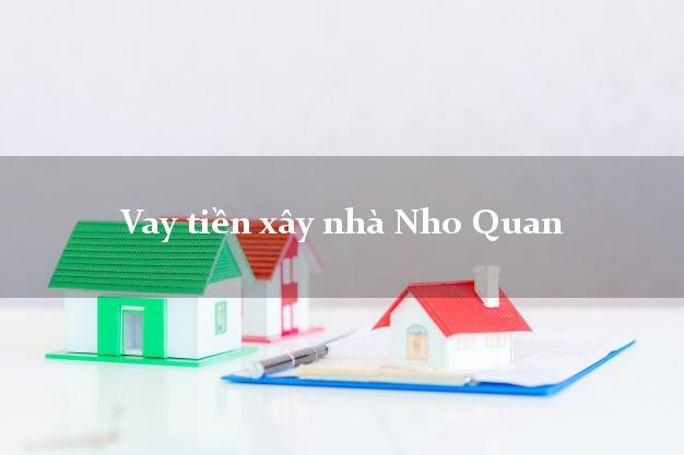 Vay tiền xây nhà Nho Quan Ninh Bình