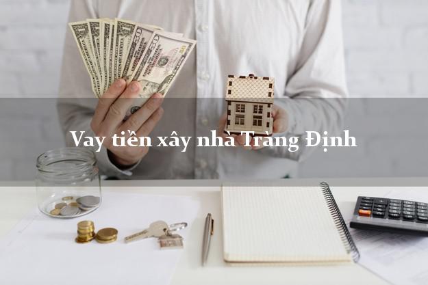 Vay tiền xây nhà Tràng Định Lạng Sơn