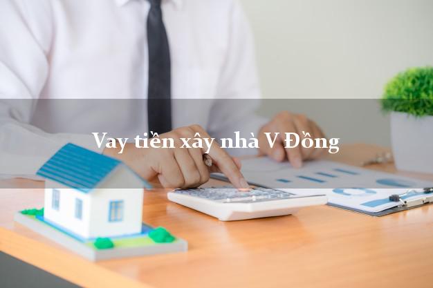 Vay tiền xây nhà V Đồng Online