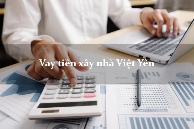 Vay tiền xây nhà Việt Yên Bắc Giang