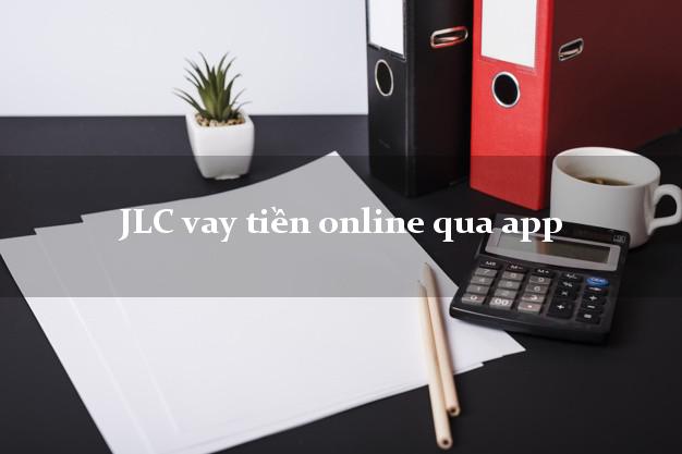 JLC vay tiền online qua app không thế chấp