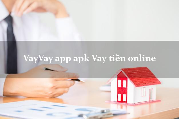VayVay app apk Vay tiền online bằng chứng minh thư