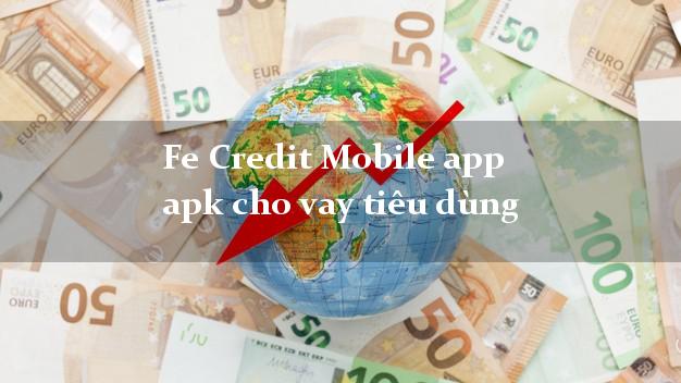 Fe Credit Mobile app apk cho vay tiêu dùng không cần CMND gốc