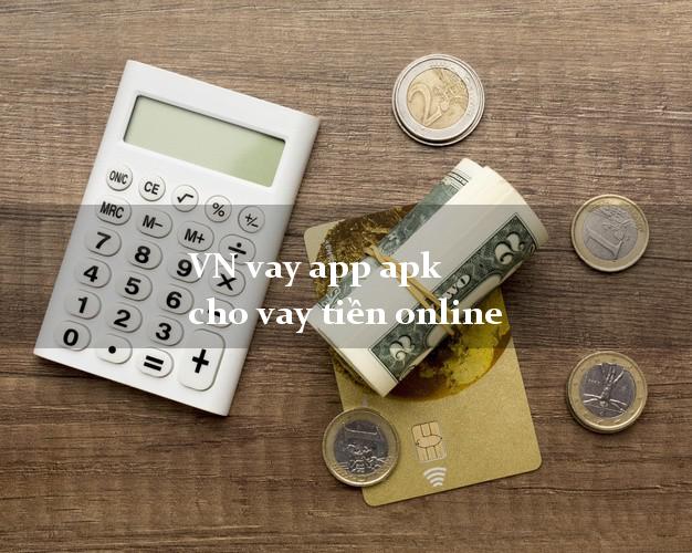 VN vay app apk cho vay tiền online không gặp mặt